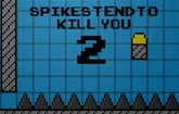 play Spikes Tend To Kill You 2