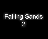 Falling Sands 2