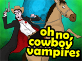 play Oh No, Cowboy Vampires