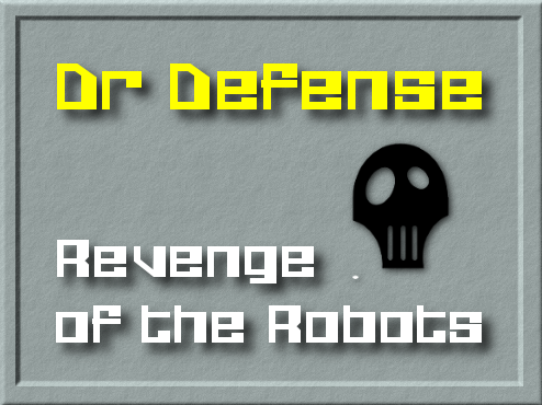play Dr Defense: Revenge Of The Robots