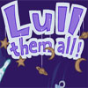 play Lull Them All