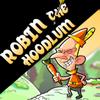 play Robin The Hoodlum