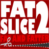 play Fat Slice 2