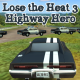 Lose The Heat 3: Highway Hero