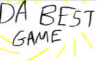 play Da Best Game [Demo]
