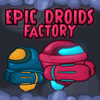 play Epic Droids Factory