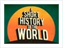 play Short History Of The World