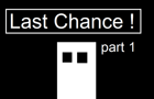 play Last Chance ! (Part 1)