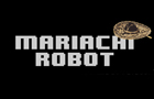 play Mariachi Robot