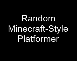play Random Minecraft Style Platformer