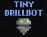 play Tiny Drillbot