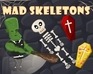 Mad Skeletons