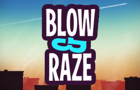 play Blow & Raze