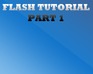 Flash Tutorial Part 1