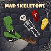 play Mad Skeletons