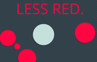 play Less Red.