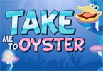 play Take Me To Oyster