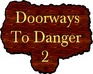 play Doorways To Danger 2
