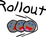 play Rollout!