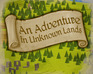 An Adventure In Unknown Lands