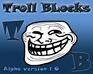 Troll Blocks