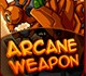 play Arcane Weapon