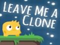 Leave Me A Clone