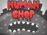 play Human Chop