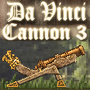 Da Vinci Cannon 3