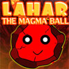 play Lahar The Magma Ball