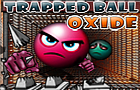 play Trapped Ball Oxide