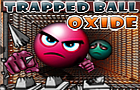 Trapped Ball Oxide