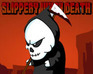 play Slippery When Death