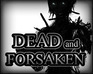 play Dead And Forsaken