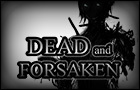 play Dead And Forsaken