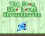The Frog Who Loved Strawberries