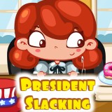 play President Slacking