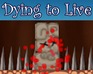 play Dying To Live