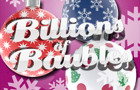 play Billions Of Baubles