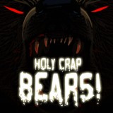 Holy Crap Bears!