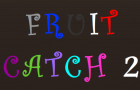 play Fruit Catch 2