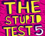 play The Stupid Test 5