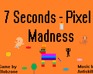 play 7-Seconds-Pixel-Madness