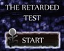 play The Retarded Test