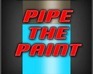 Pipe The Paint