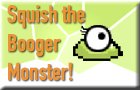 play Squish The Booger Monster