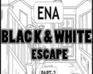 Ena Black And White Escape Part-2
