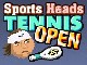 Sports Heads Tennis Open