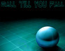 play Ball Till You Fall