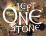 play Left One Stone